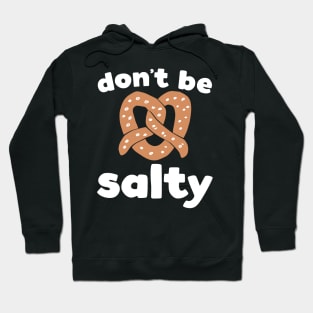 Don't Be Salty, Funny Pretzel Print Hoodie